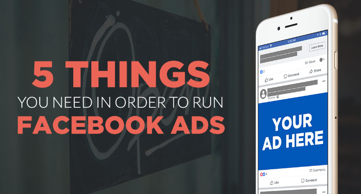 5 Things You Need in Order to Use Facebook Ads